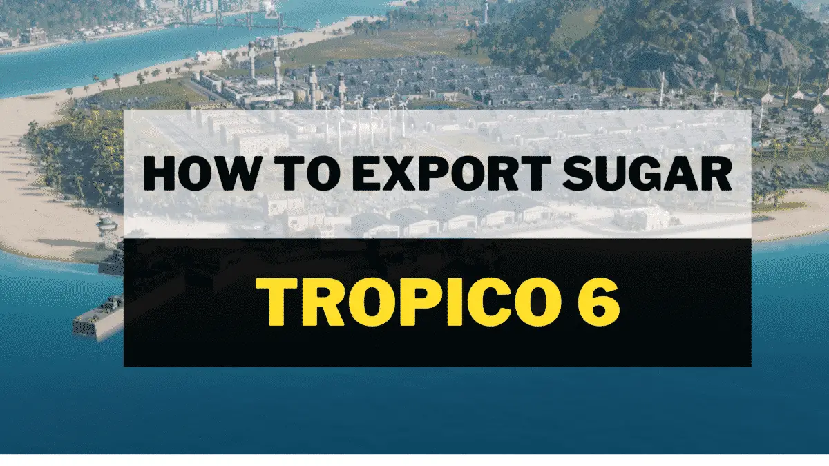 How to export sugar tropico 6