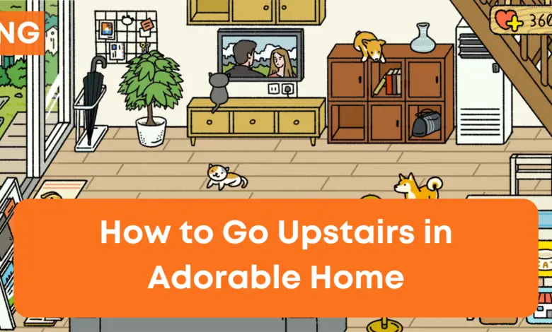 How to Go Upstairs in Adorable Home