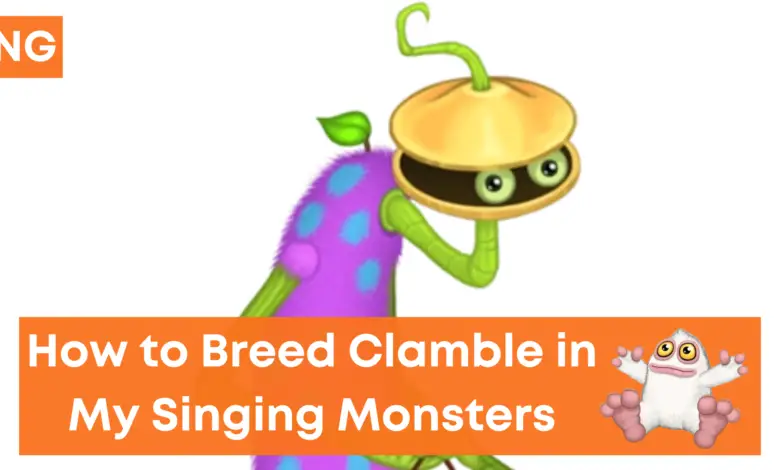 How To Breed A Clamble In My Singing Monsters